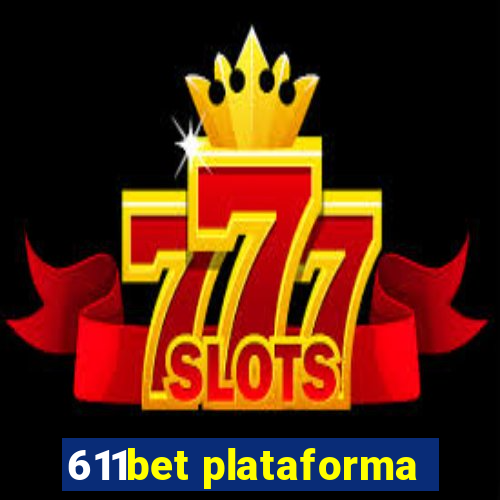 611bet plataforma